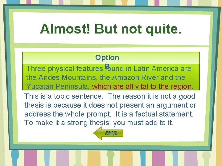 Almost! But not quite. Option Three physical features B found in Latin America are