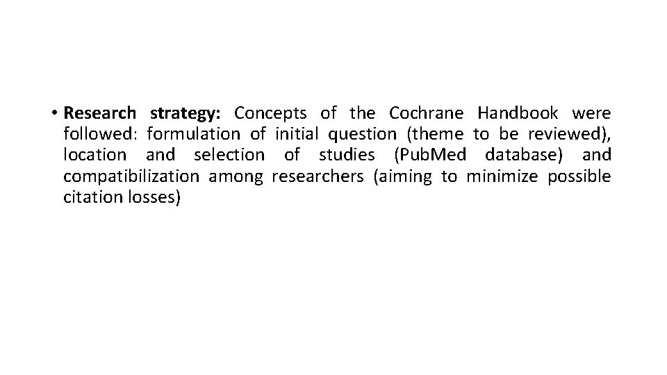  • Research strategy: Concepts of the Cochrane Handbook were followed: formulation of initial