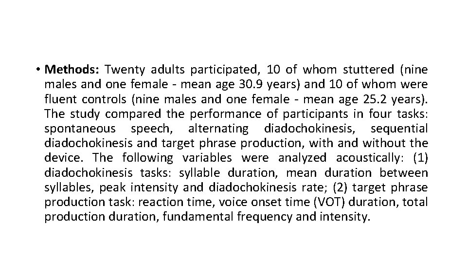  • Methods: Twenty adults participated, 10 of whom stuttered (nine males and one