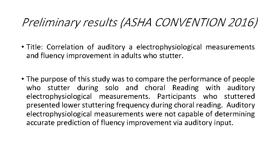 Preliminary results (ASHA CONVENTION 2016) • Title: Correlation of auditory a electrophysiological measurements and