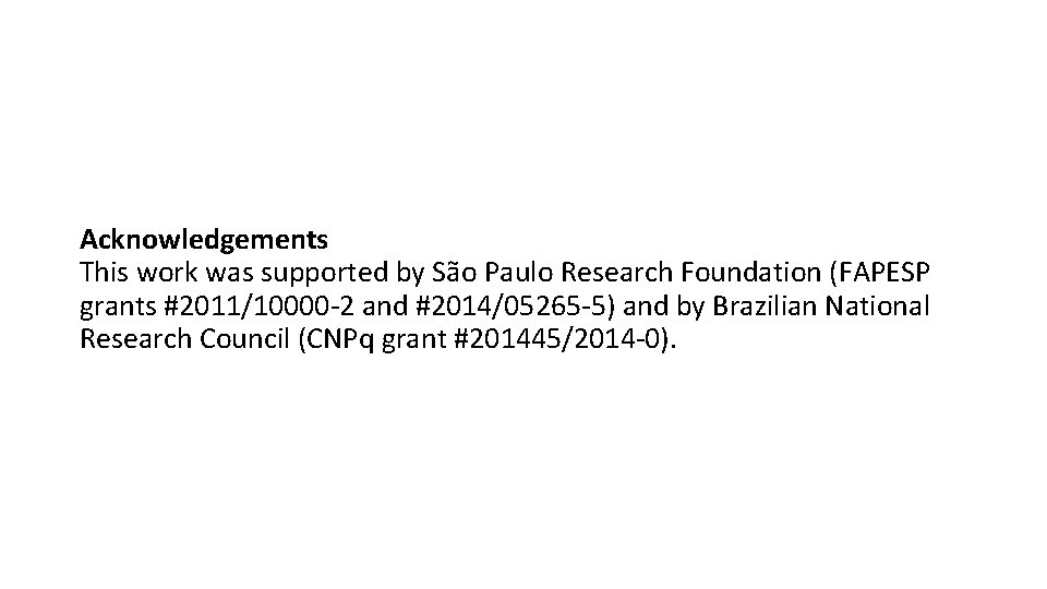 Acknowledgements This work was supported by São Paulo Research Foundation (FAPESP grants #2011/10000 -2