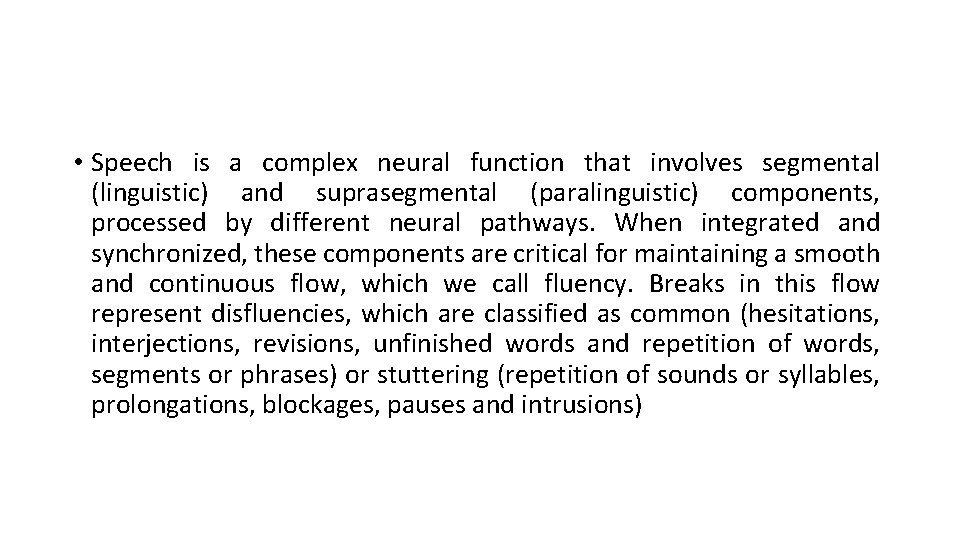  • Speech is a complex neural function that involves segmental (linguistic) and suprasegmental