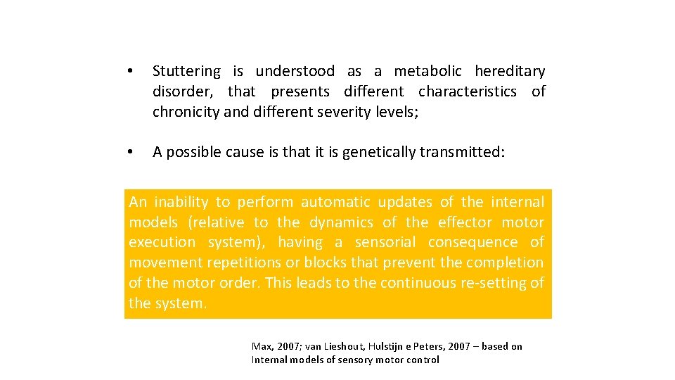  • Stuttering is understood as a metabolic hereditary disorder, that presents different characteristics