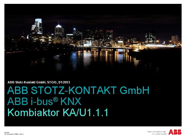 ABB Stotz-Kontakt Gmb. H, STO/G, 01/2013 ABB STOTZ-KONTAKT Gmb. H ABB i-bus® KNX Kombiaktor