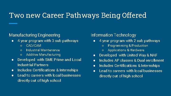 Two new Career Pathways Being Offered Manufacturing Engineering ● 4 year program with 3