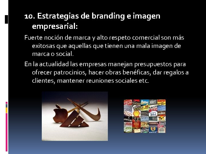 10. Estrategias de branding e imagen empresarial: Fuerte noción de marca y alto respeto