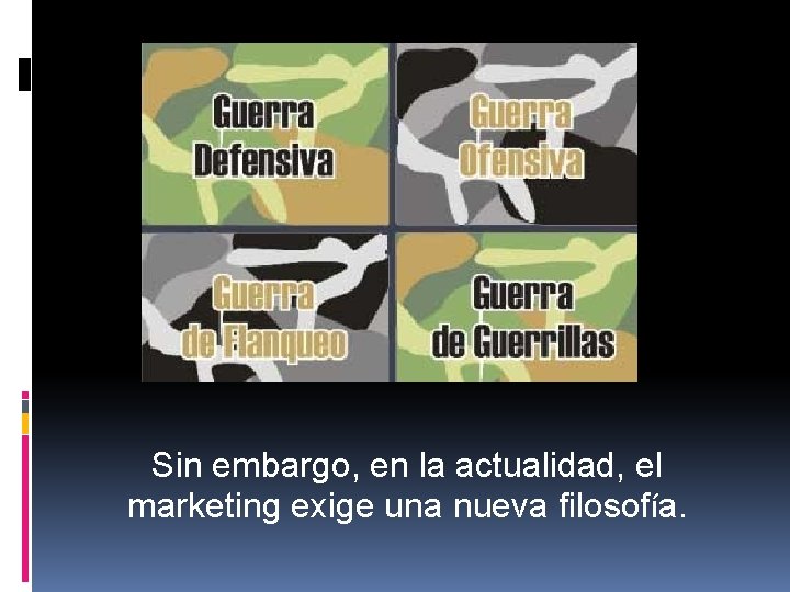 Sin embargo, en la actualidad, el marketing exige una nueva filosofía. 