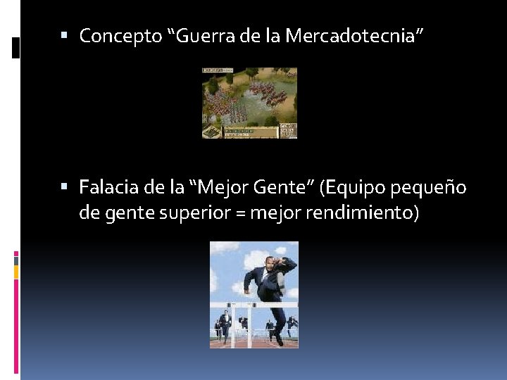  Concepto “Guerra de la Mercadotecnia” Falacia de la “Mejor Gente” (Equipo pequeño de