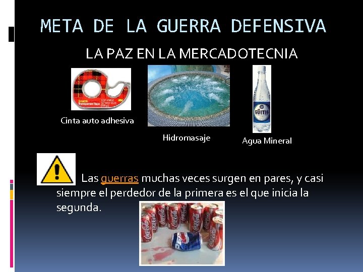META DE LA GUERRA DEFENSIVA LA PAZ EN LA MERCADOTECNIA Cinta auto adhesiva Hidromasaje