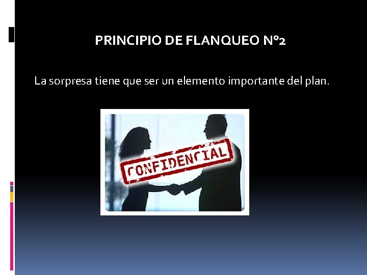 PRINCIPIO DE FLANQUEO N° 2 La sorpresa tiene que ser un elemento importante del