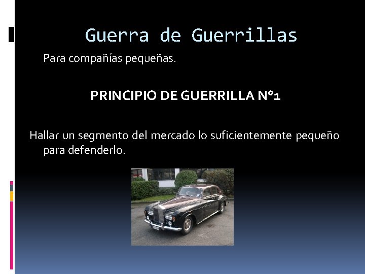 Guerra de Guerrillas Para compañías pequeñas. PRINCIPIO DE GUERRILLA N° 1 Hallar un segmento