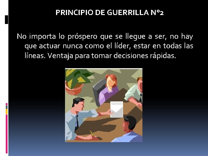 PRINCIPIO DE GUERRILLA N° 2 No importa lo próspero que se llegue a ser,