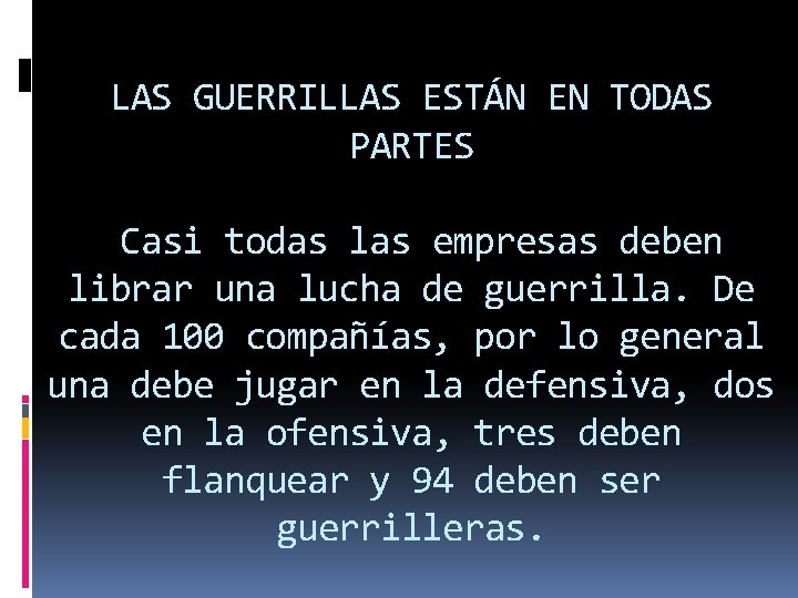 LAS GUERRILLAS ESTÁN EN TODAS PARTES Casi todas las empresas deben librar una lucha