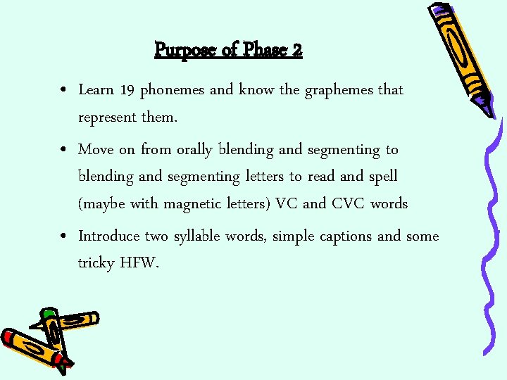 Purpose of Phase 2 • Learn 19 phonemes and know the graphemes that represent