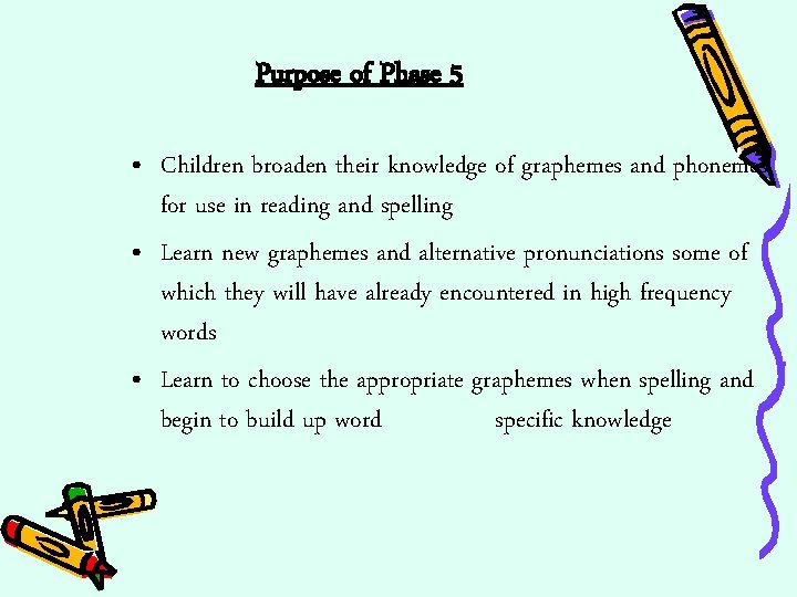 Purpose of Phase 5 • Children broaden their knowledge of graphemes and phonemes for