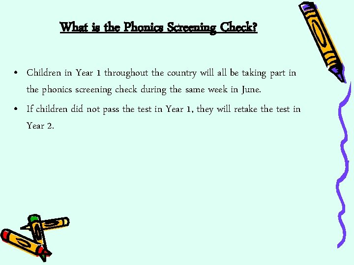 What is the Phonics Screening Check? • Children in Year 1 throughout the country