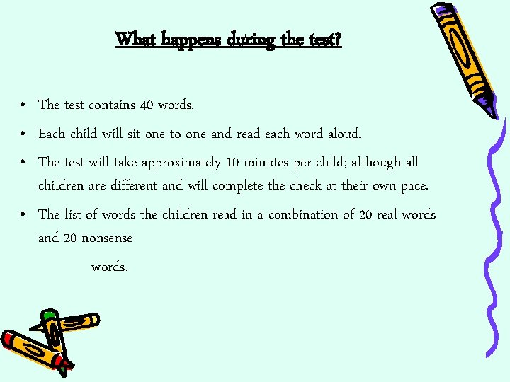 What happens during the test? • The test contains 40 words. • Each child