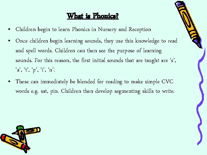 What is Phonics? • Children begin to learn Phonics in Nursery and Reception •