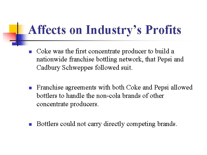 Affects on Industry’s Profits n n n Coke was the first concentrate producer to