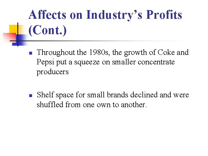 Affects on Industry’s Profits (Cont. ) n n Throughout the 1980 s, the growth