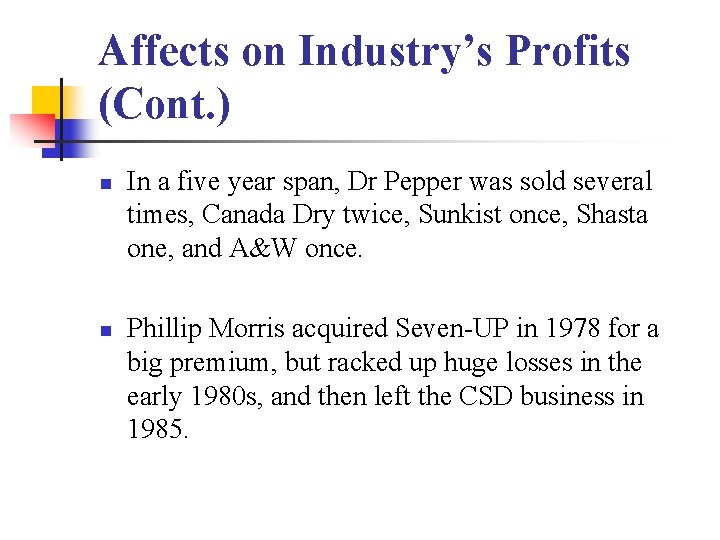 Affects on Industry’s Profits (Cont. ) n n In a five year span, Dr