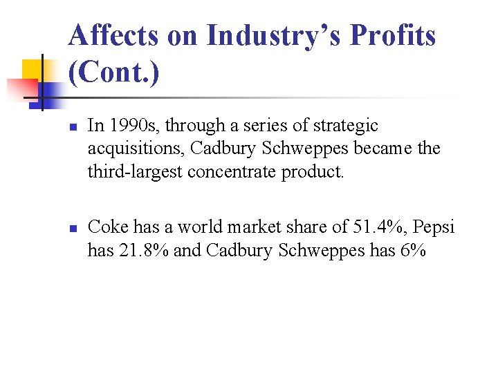 Affects on Industry’s Profits (Cont. ) n n In 1990 s, through a series