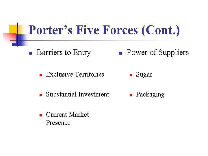 Porter’s Five Forces (Cont. ) n Barriers to Entry n Power of Suppliers n