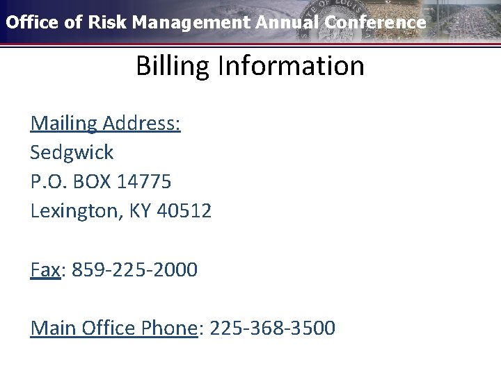 Office of Risk Management Annual Conference Billing Information Mailing Address: Sedgwick P. O. BOX