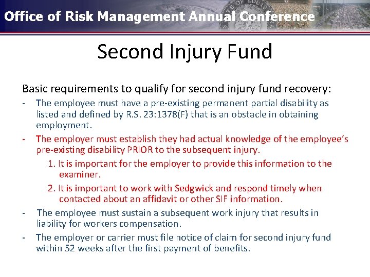 Office of Risk Management Annual Conference Second Injury Fund Basic requirements to qualify for