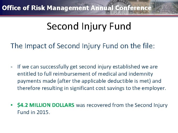 Office of Risk Management Annual Conference Second Injury Fund The Impact of Second Injury
