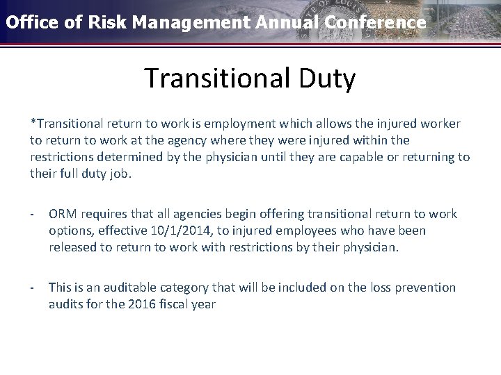 Office of Risk Management Annual Conference Transitional Duty *Transitional return to work is employment