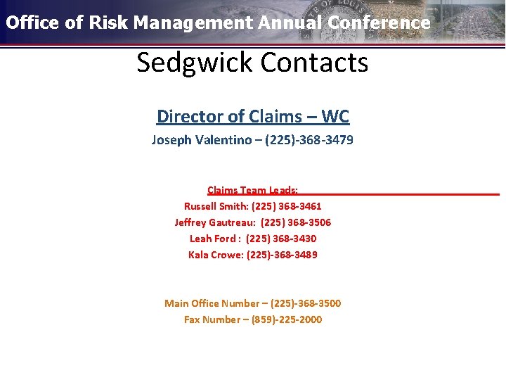 Office of Risk Management Annual Conference Sedgwick Contacts Director of Claims – WC Joseph