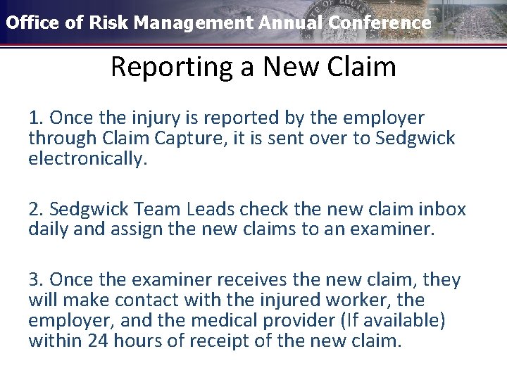 Office of Risk Management Annual Conference Reporting a New Claim 1. Once the injury