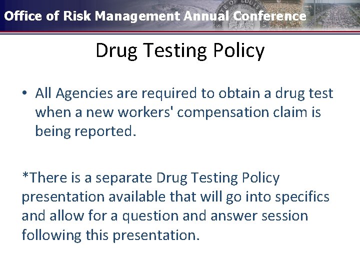 Office of Risk Management Annual Conference Drug Testing Policy • All Agencies are required