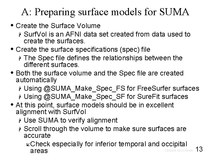 A: Preparing surface models for SUMA • Create the Surface Volume Surf. Vol is