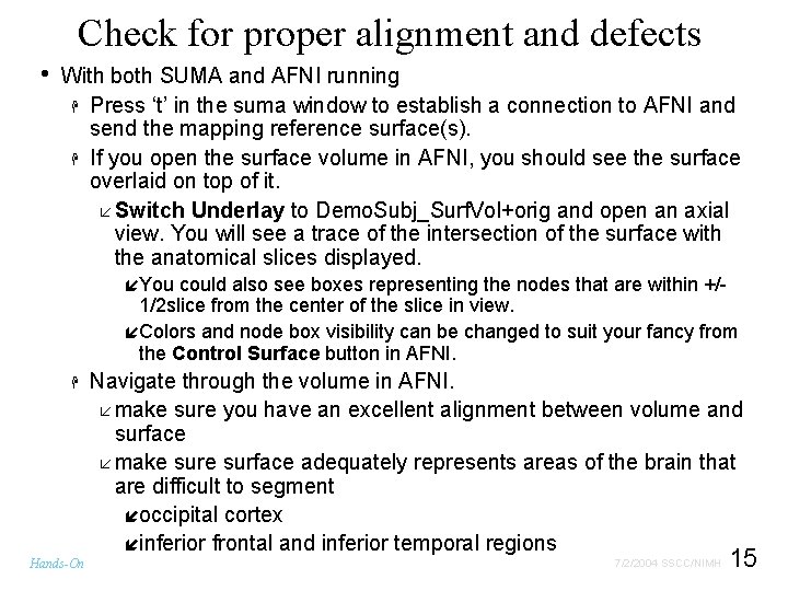 Check for proper alignment and defects • With both SUMA and AFNI running H