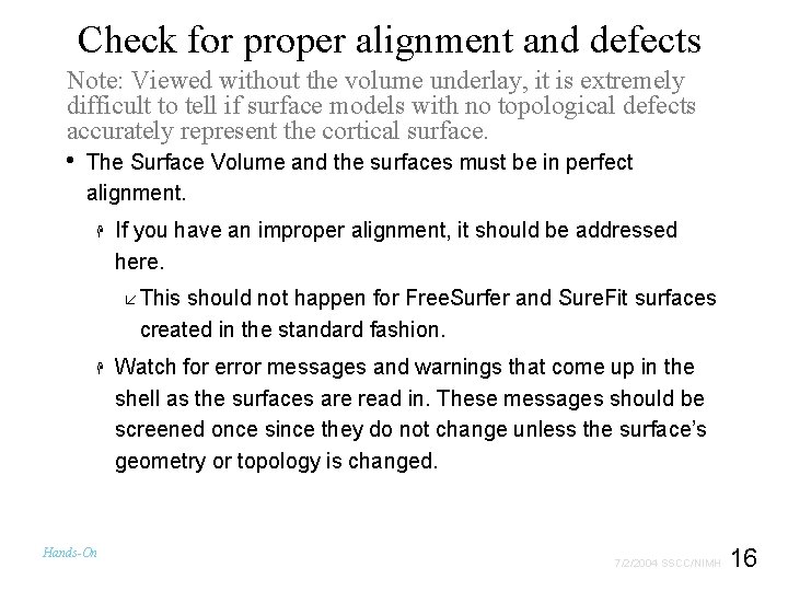 Check for proper alignment and defects Note: Viewed without the volume underlay, it is