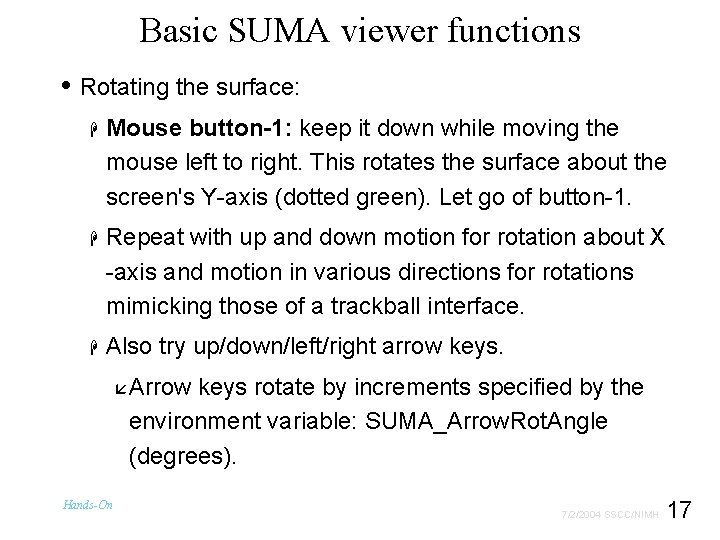 Basic SUMA viewer functions • Rotating the surface: H Mouse button-1: keep it down