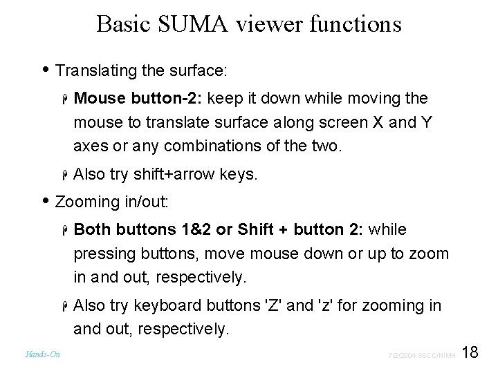 Basic SUMA viewer functions • Translating the surface: H Mouse button-2: keep it down