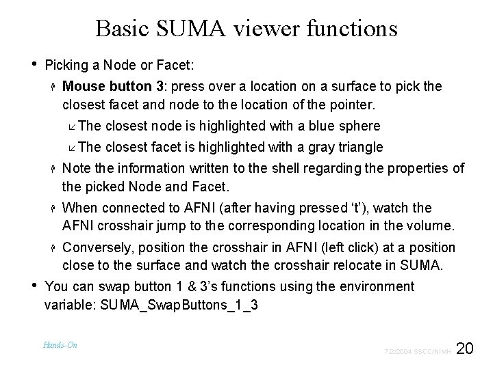 Basic SUMA viewer functions • Picking a Node or Facet: H Mouse button 3: