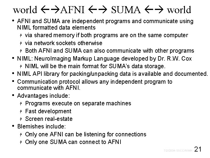 world AFNI SUMA world • • • AFNI and SUMA are independent programs and