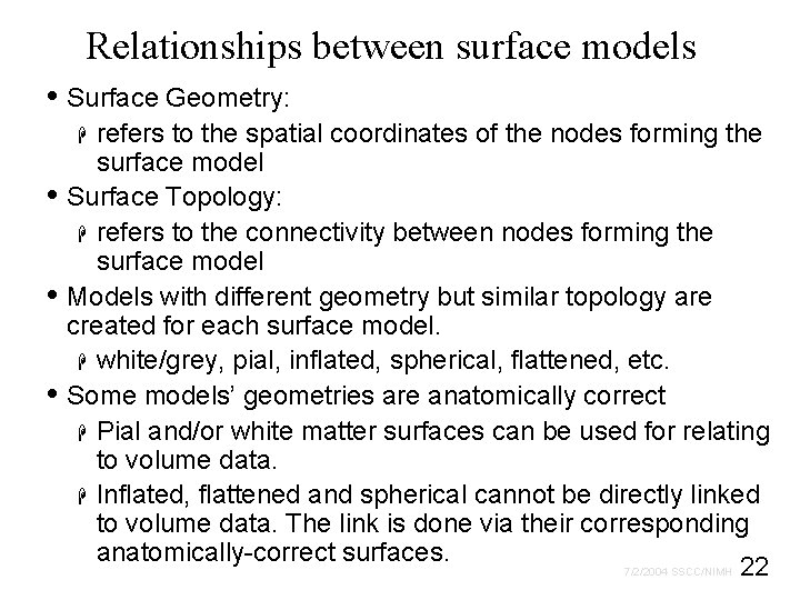 Relationships between surface models • Surface Geometry: refers to the spatial coordinates of the