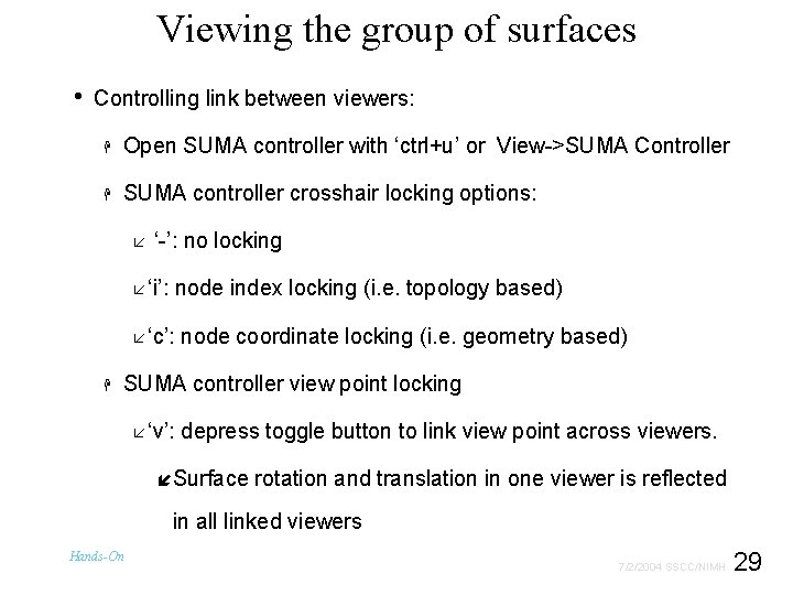 Viewing the group of surfaces • Controlling link between viewers: H Open SUMA controller