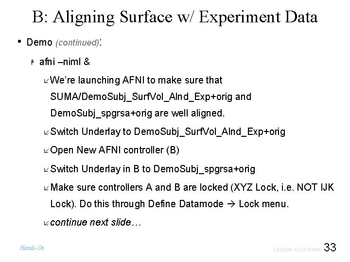B: Aligning Surface w/ Experiment Data • Demo (continued): H afni –niml & å