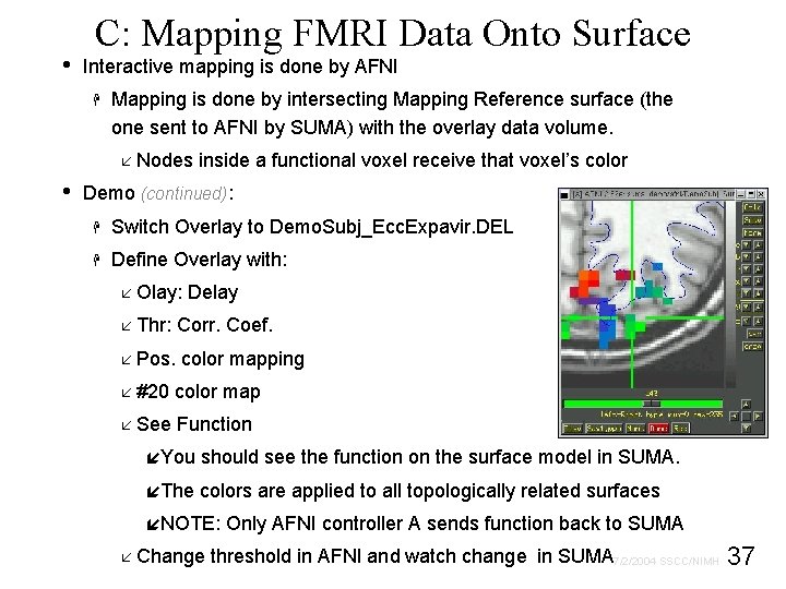  • C: Mapping FMRI Data Onto Surface Interactive mapping is done by AFNI