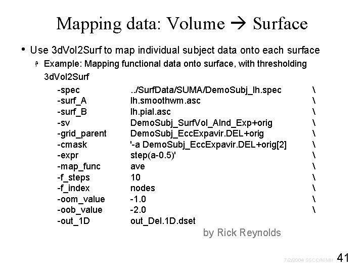 Mapping data: Volume Surface • Use 3 d. Vol 2 Surf to map individual