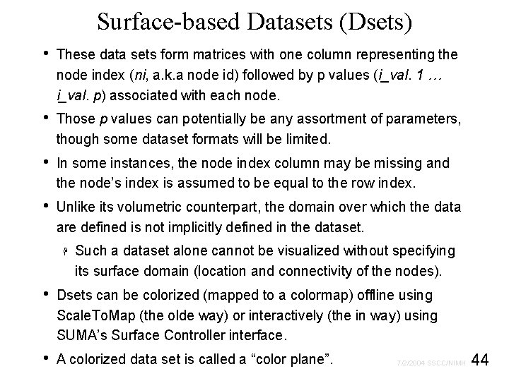 Surface-based Datasets (Dsets) • These data sets form matrices with one column representing the