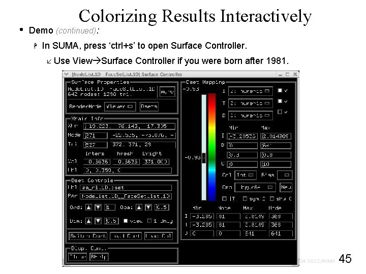  • Colorizing Results Interactively Demo (continued): H In SUMA, press ‘ctrl+s’ to open