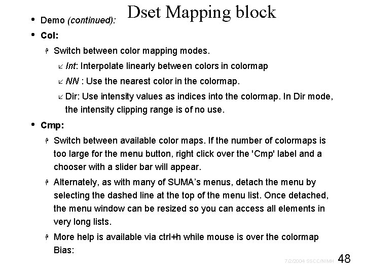  • • Demo (continued): Dset Mapping block Col: H Switch between color mapping