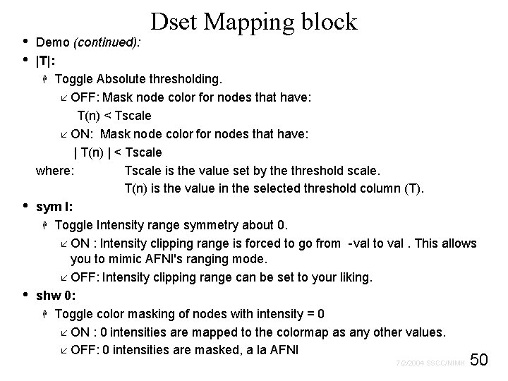 • • Dset Mapping block Demo (continued): |T|: H Toggle Absolute thresholding. å